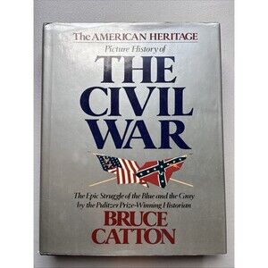 The American Heritage Picture History of THE CIVIL WAR by Bruce Catton 1982 HCDJ